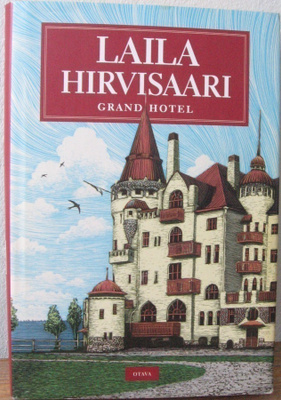 Laila Hirvisaari: Grand Hotel, Otava 2007. 1p. 359 s.