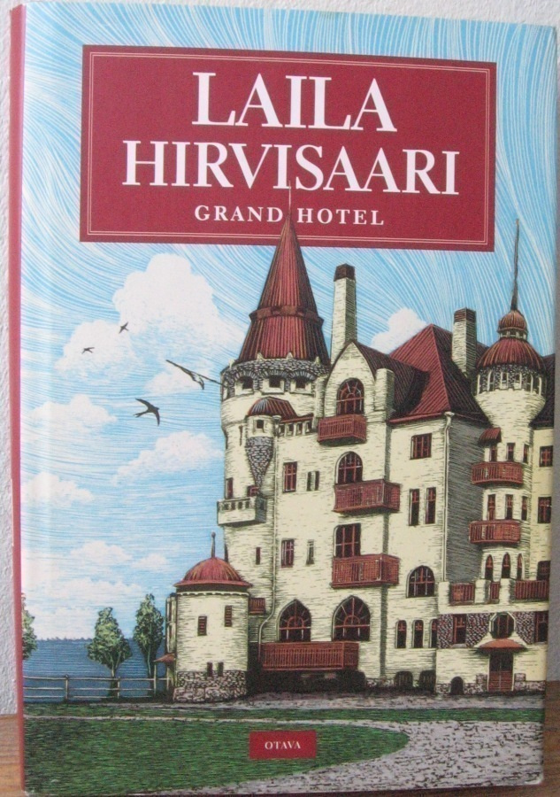 Laila Hirvisaari: Grand Hotel, Otava 2007. 1p. 359 s.