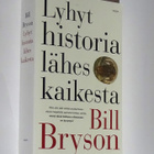 Bill Bryson : Lyhyt historia lähes kaikesta - WSOY 1.p 2005 - pikkukuva 1