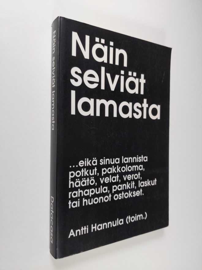 Antti Hannula : Näin selviät lamasta :  eikä sinua lannis...