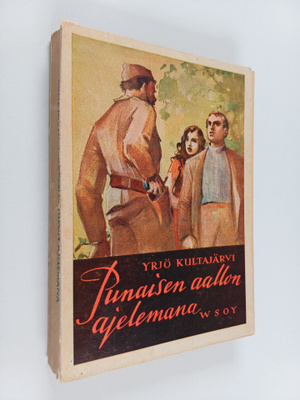 Yrjö Kultajärvi : Punaisen aallon ajelemana : kertoelma N...