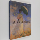 Anne Ollila : Aika ja elämä : aikakäsitys 1800-luvun lopussa - pikkukuva 1