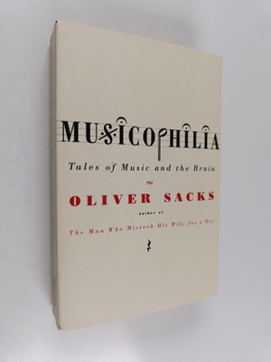 Oliver Sacks : Musicophilia : tales of music and the brain