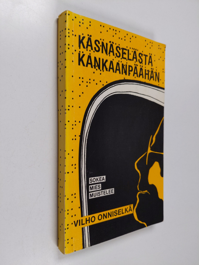 Vilho Onniselkä : Käsnäselästä Kankaanpäähän : sokea mies...