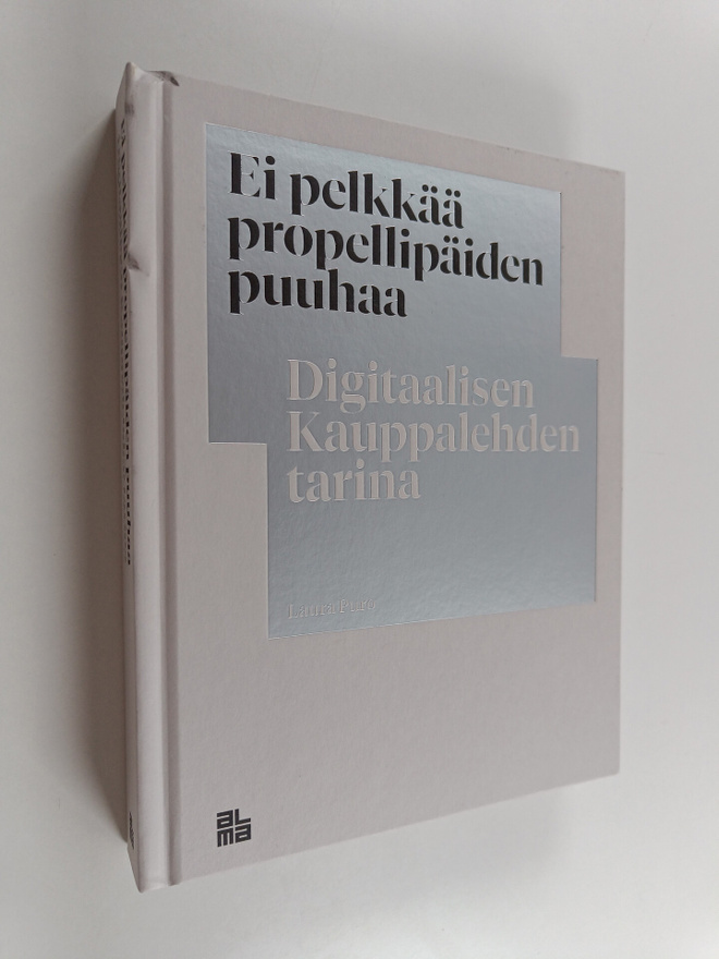 Laura Puro : Ei pelkkää propellipäiden puuhaa : digitaali...