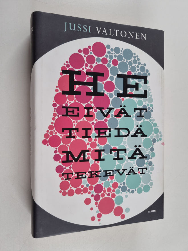 Jussi Valtonen : He eivät tiedä mitä tekevät