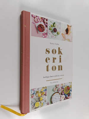 Karita Tykkä : Sokeriton : herkkuja ilman valkoista sokeria