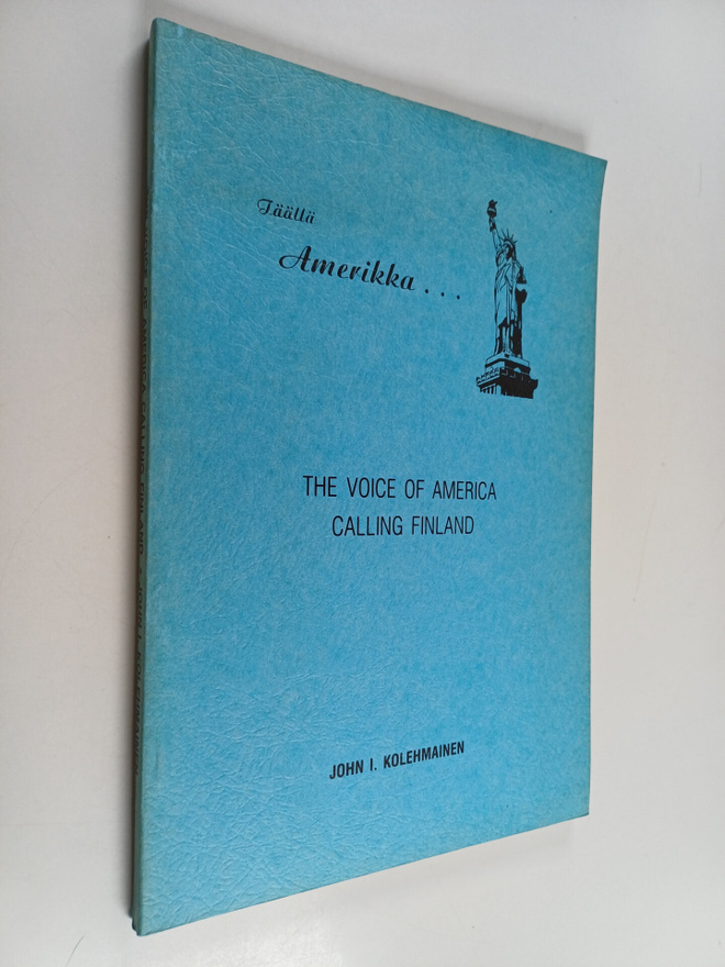John I. Kolehmainen : Täällä Amerikka... : the Voice of A...