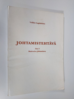 Veikko Lapinleimu : Johtamistehtävä 3 : Motivoiva johtaminen