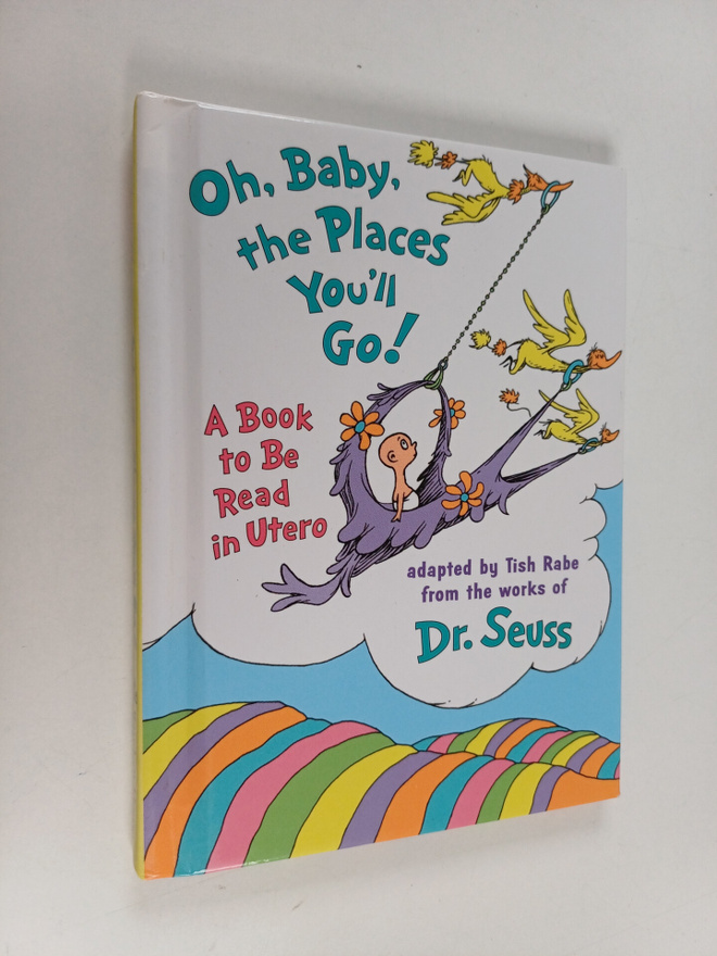 Tish Rabe ym. : Oh, Baby, the Places You'll Go! - A Book ...
