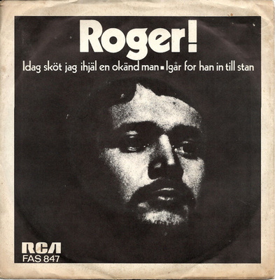 ROGER JOHNSON: Idag Sköt Jag Ihjäl En Okänd Man / Igår  7"kk