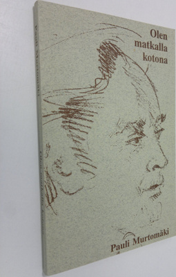 Pauli Murtomäki : Olen matkalla kotona (signeerattu) : ru...