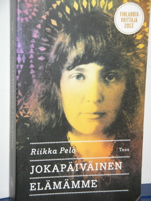 Riikka Pelo : JOKAPÄIVÄINEN ELÄMÄMME