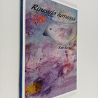 Kati Kanto : Ruusuja lumessa (signeerattu, tekijän omiste) - pikkukuva 1