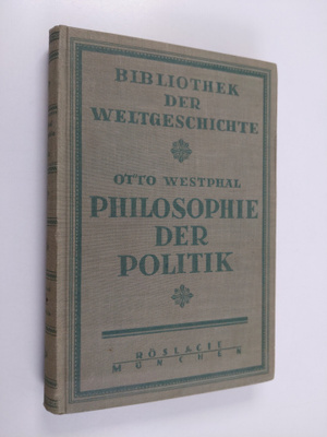 Otto Westphal : Philosophie der Politik. Einheiten und Mä...