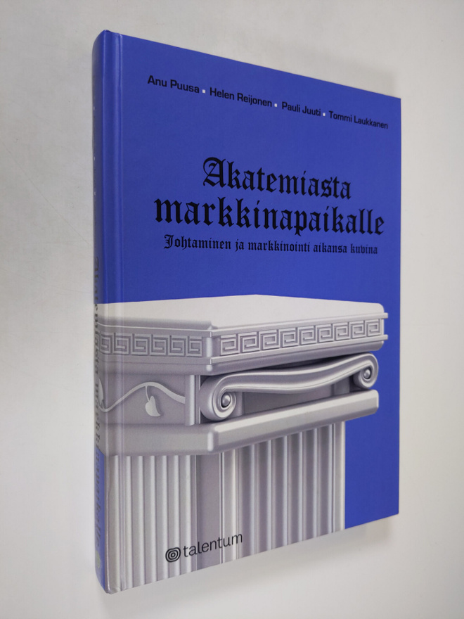 Pauli Juuti ym. : Akatemiasta markkinapaikalle : johtamin...