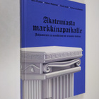 Pauli Juuti ym. : Akatemiasta markkinapaikalle : johtamin... - pikkukuva 1