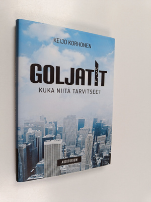 Keijo Korhonen : Goljatit : kuka niitä tarvitsee?