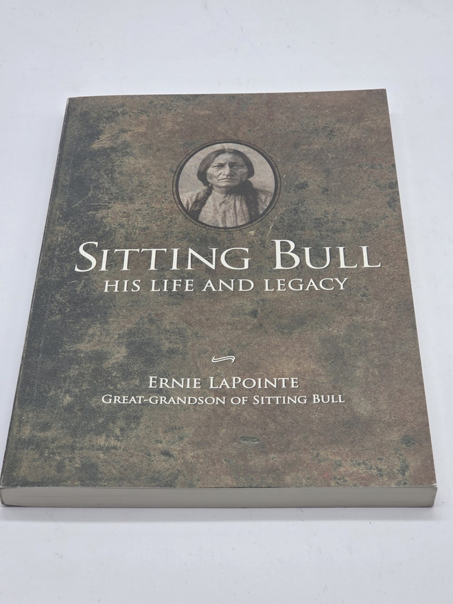 Ernie LaPointe - Sitting Bull His life and legacy