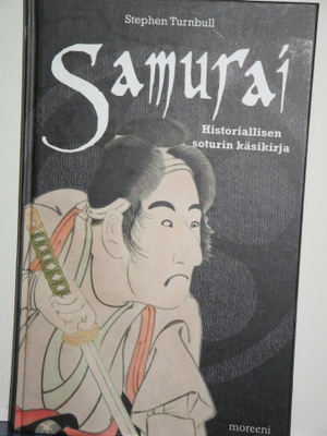 Stephen Turnbull : SAMURAI  Historiallisen soturin käsikirja