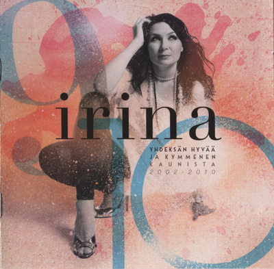 Irina - 2010 - Yhdeksän Hyvää Ja Kymmenen Kaunisista 2002-20