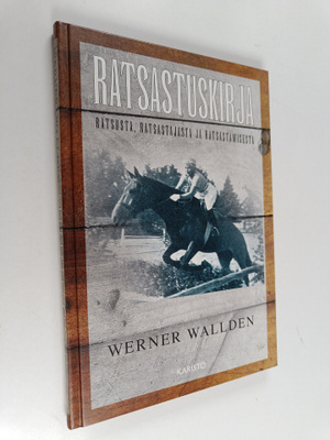 Werner Wallden : Ratsastuskirja : ratsusta, ratsastajasta...