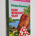 Pirkko Tuovinen : Sano Miskaksi vaan - pikkukuva 1
