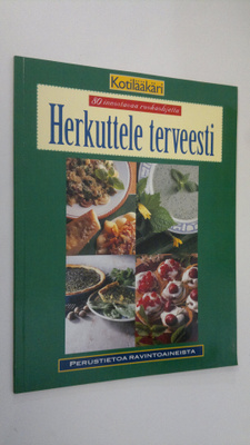 Soili Soisalo : Herkuttele terveesti : 80 innostavaa ruok...