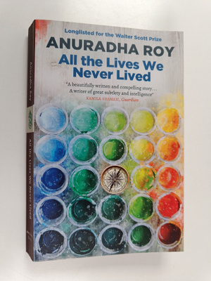 Anuradha Roy : All the lives we never lived