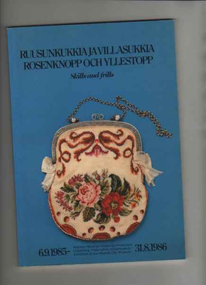 Ruusunkukkia ja villasukkia:näyttely Hels. kaupunginmus.,nid