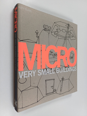 Ruth Slavid : Micro : very small architecture