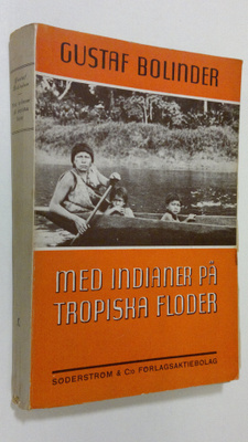 Gustaf Bolinder : Med indianer på tropiska floder : färde...
