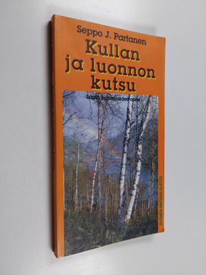 Seppo J. Partanen : Kullan ja luonnon kutsu : Lapin kulta...