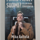 Mika Aaltola : Mihin menet Suomi? - pikkukuva 1