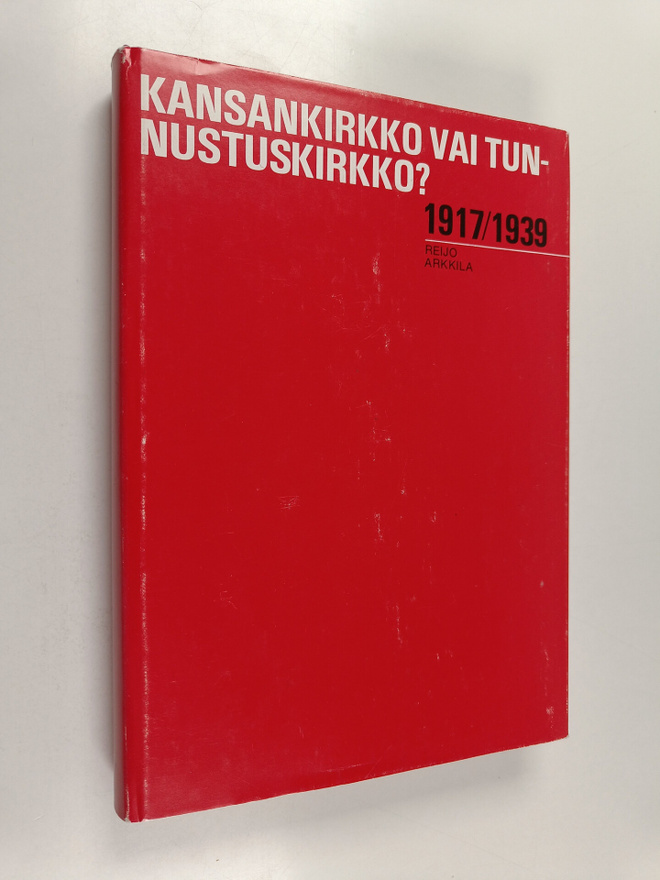 Reijo Arkkila : Kansankirkko vai tunnustuskirkko? Suomen ...