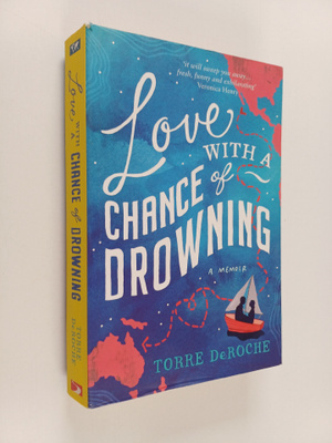 Torre DeRoche : Love with a chance of drowning a memoir