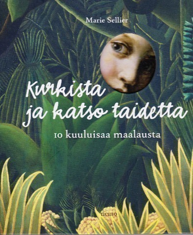 Marie Sellier : Kurkista ja katso taidetta