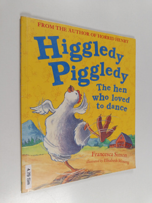 Francesca Simon : Higgledy piggledy : the hen who loved t...