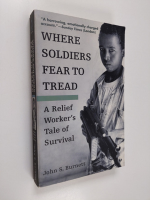 John Burnett : Where Soldiers Fear to Tread - A Relief Wo...