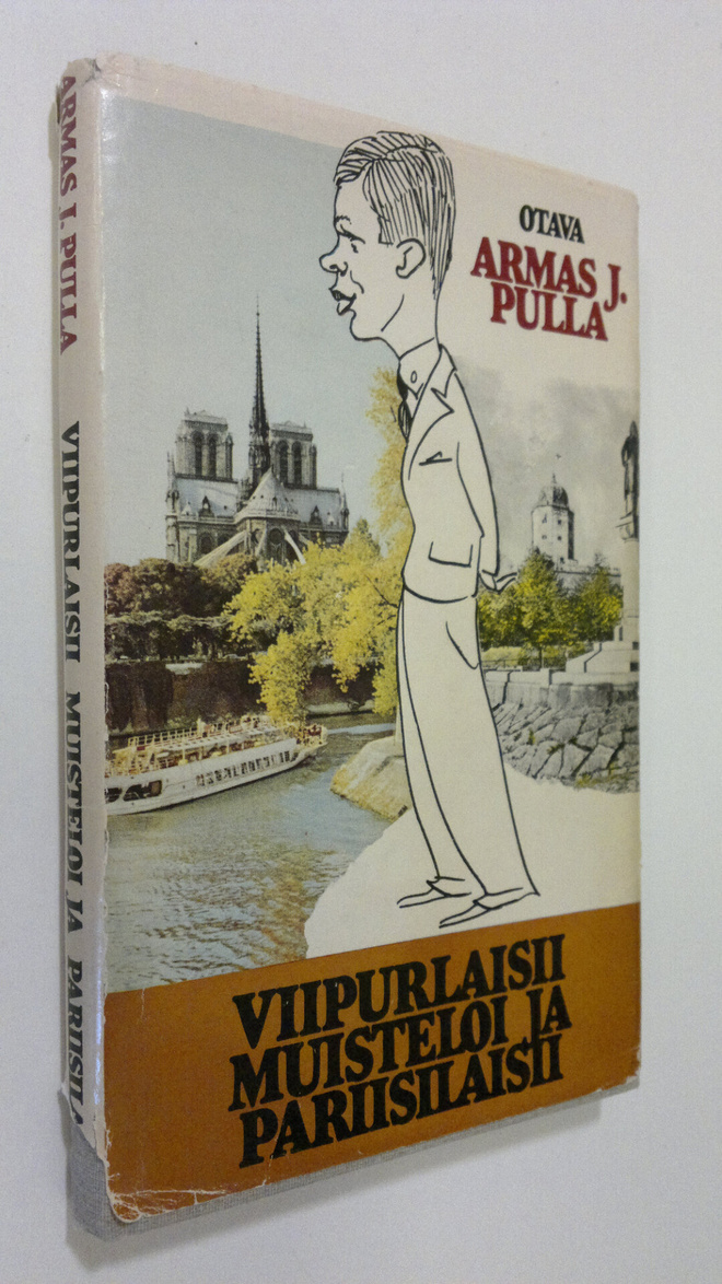Armas J. Pulla : Viipurlaisii muisteloi ja pariisilaisii