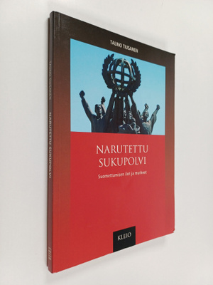 Tauno Tiusanen : Narutettu sukupolvi : Suomettumisen ilot...