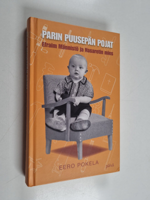 Eero Pokela : Parin puusepän pojat : Efraim Männistö ja N...