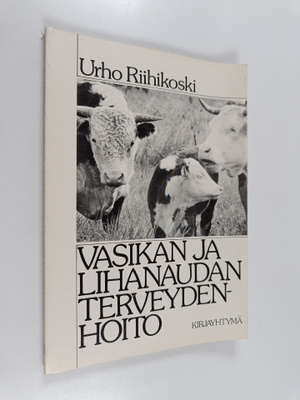 Urho Riihikoski : Vasikan ja lihanaudan terveydenhoito