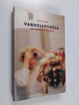 Arja Mäkinen : Vanhojapiikoja ja vapaita naisia