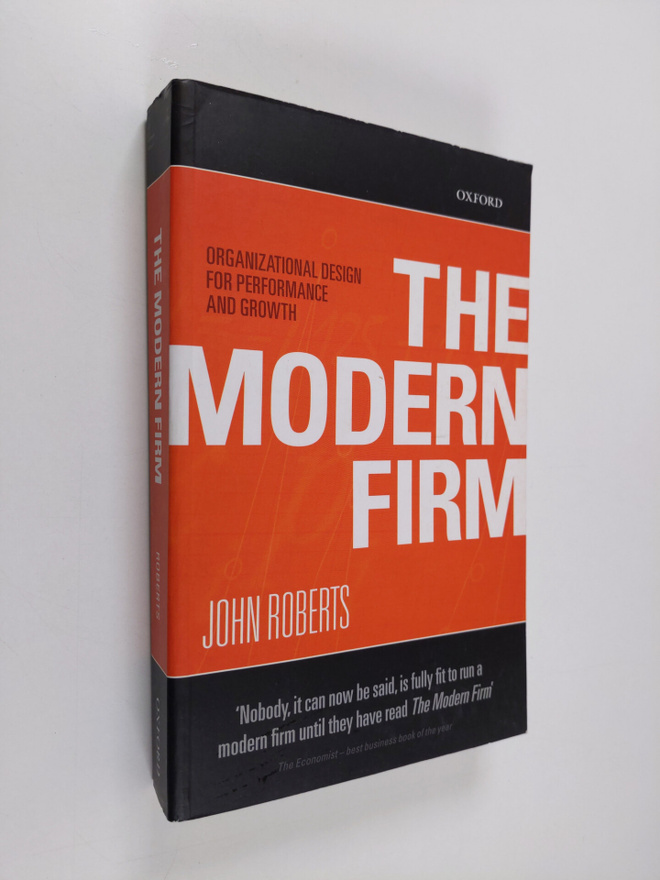 John Roberts : The Modern Firm - Organizational Design fo...