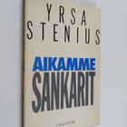 Yrsa Stenius : Aikamme sankarit : poliitikon muuttuva pro... - pikkukuva 1