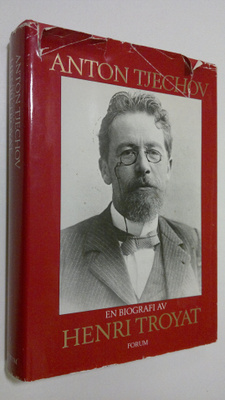Henri Troyat : Anton Tjechov : en biografi