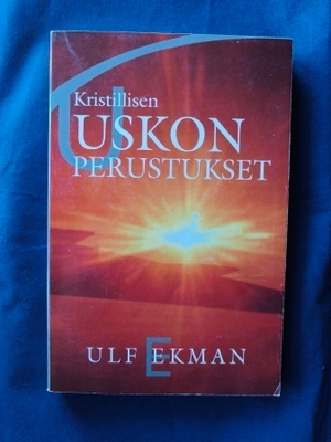 Ekman,Ulf: Kristillisen uskon perustukset