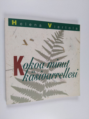 Helena Viertola : Kokoa minut käsivarrellesi