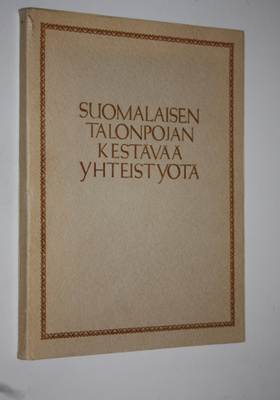 Suomalaisen talonpojan kestävää yhteistyötä : (kunnallisn...